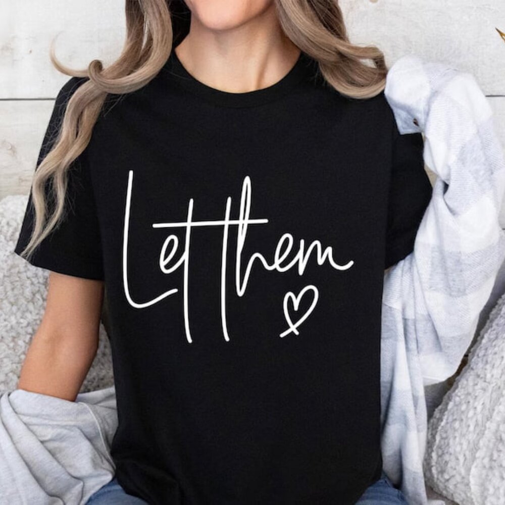Let Them Shirt, Positive Tee, Love Yourself Shirt
